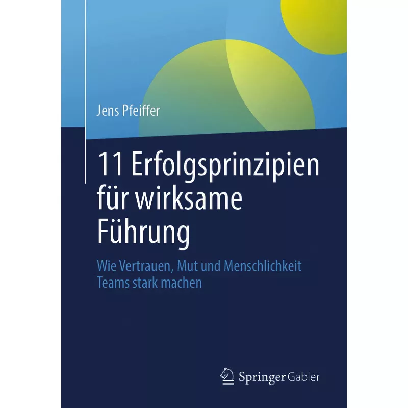 11 Erfolgsprinzipien für wirksame Führung