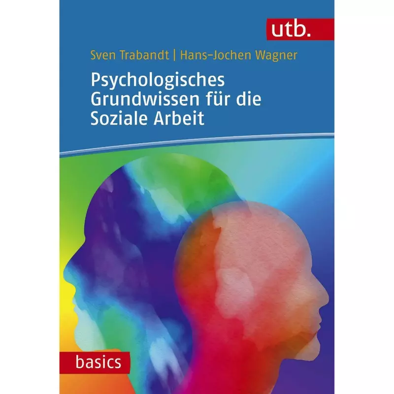 Psychologisches Grundwissen für die Soziale Arbeit