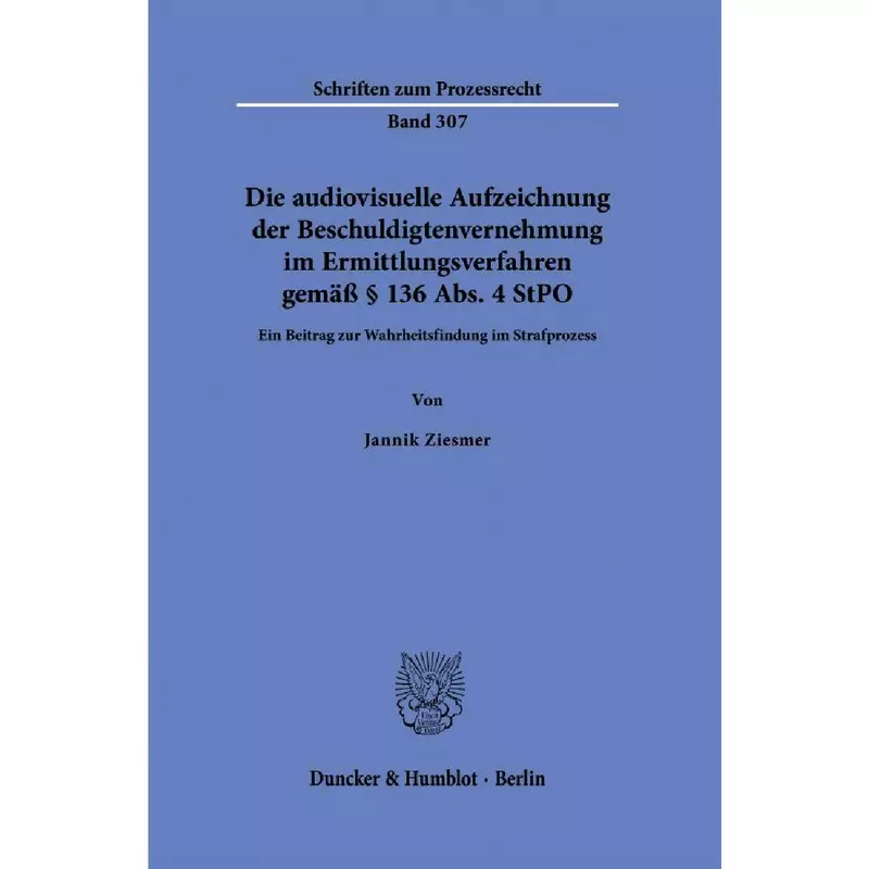 Die audiovisuelle Aufzeichnung der Beschuldigtenvernehmung im Ermittlungsverfahren gemäß § 136 Abs. 4 StPO