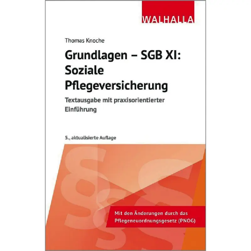 Grundlagen - SGB XI: Soziale Pflegeversicherung