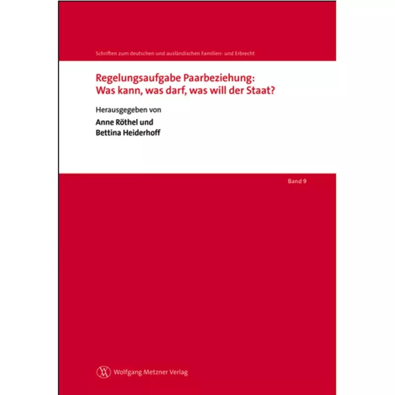 Regelungsaufgabe Paarbeziehung: Was kann, was darf, was will der Staat?