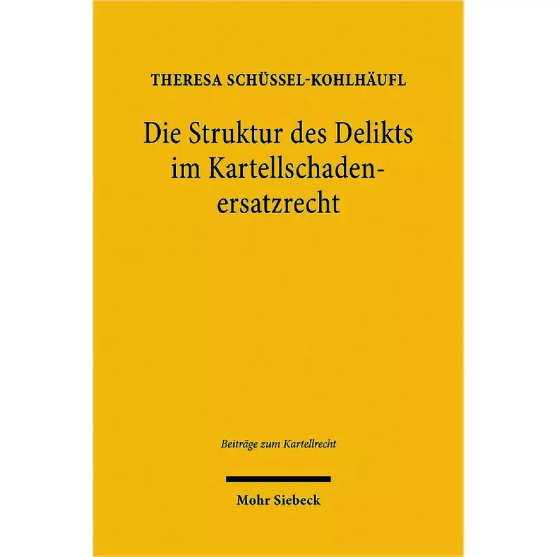 Die Struktur des Delikts im Kartellschadenersatzrecht