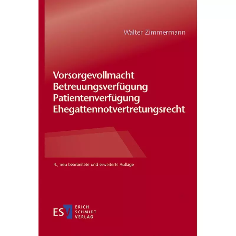 Vorsorgevollmacht – Betreuungsverfügung – Patientenverfügung – Ehegattennotvertretungsrecht