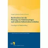 Rechtsschutz bei der Planung von Verkehrsanlagen und anderen Infrastrukturvorhaben