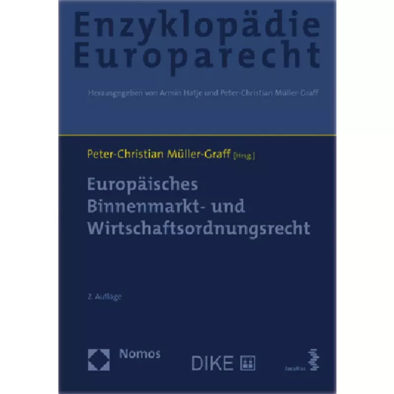 Enzyklopädie Europarecht  - Europäisches Binnenmarkt- und Wirtschaftsordnungsrecht