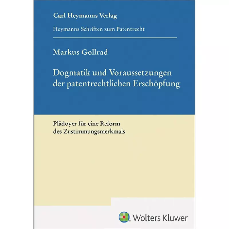 Dogmatik und Voraussetzungen der patentrechtlichen Erschöpfung