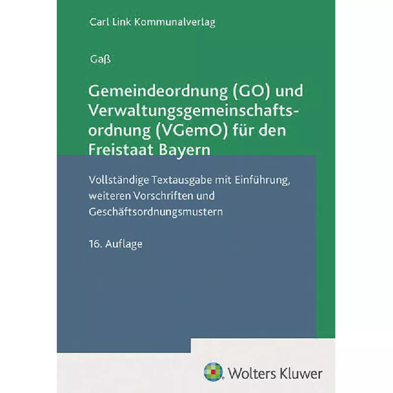 Gemeindeordnung (GO) und Verwaltungsgemeinschaftsordnung (VGemO) für den Freistaat Bayern