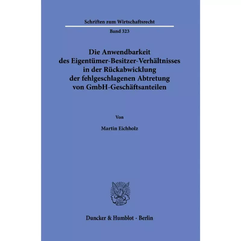 Die Anwendbarkeit des Eigentümer-Besitzer-Verhältnisses in der Rückabwicklung der fehlgeschlagenen Abtretung von GmbH-Geschäftsanteilen