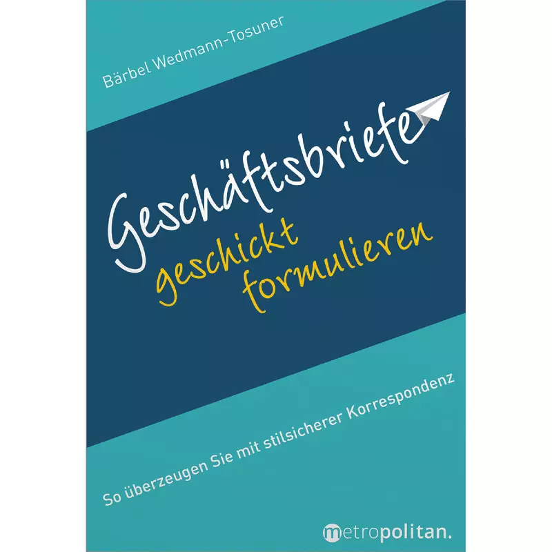 Geschäftsbriefe geschickt formulieren