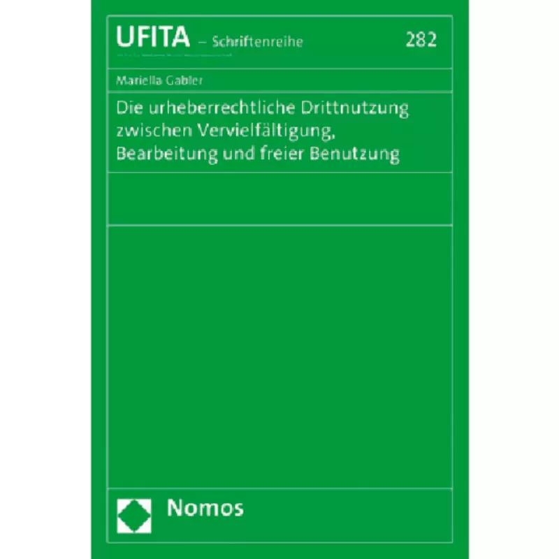 Die urheberrechtliche Drittnutzung zwischen Vervielfältigung, Bearbeitung und freier Benutzung