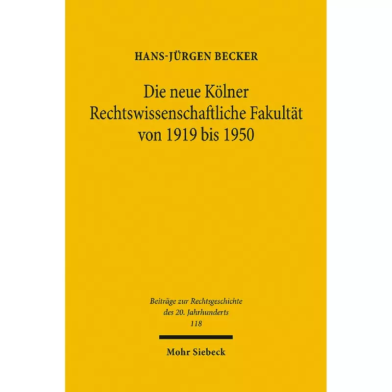 Die neue Kölner Rechtswissenschaftliche Fakultät von 1919 bis 1950