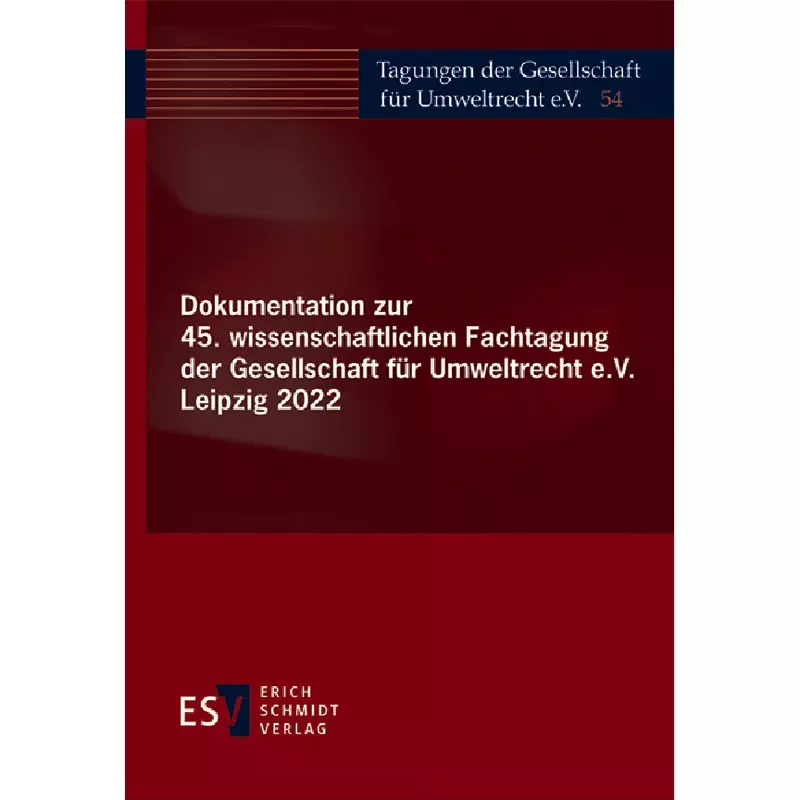 Dokumentation zur 45. wissenschaftlichen Fachtagung der Gesellschaft für Umweltrecht e.V. Leipzig 2022