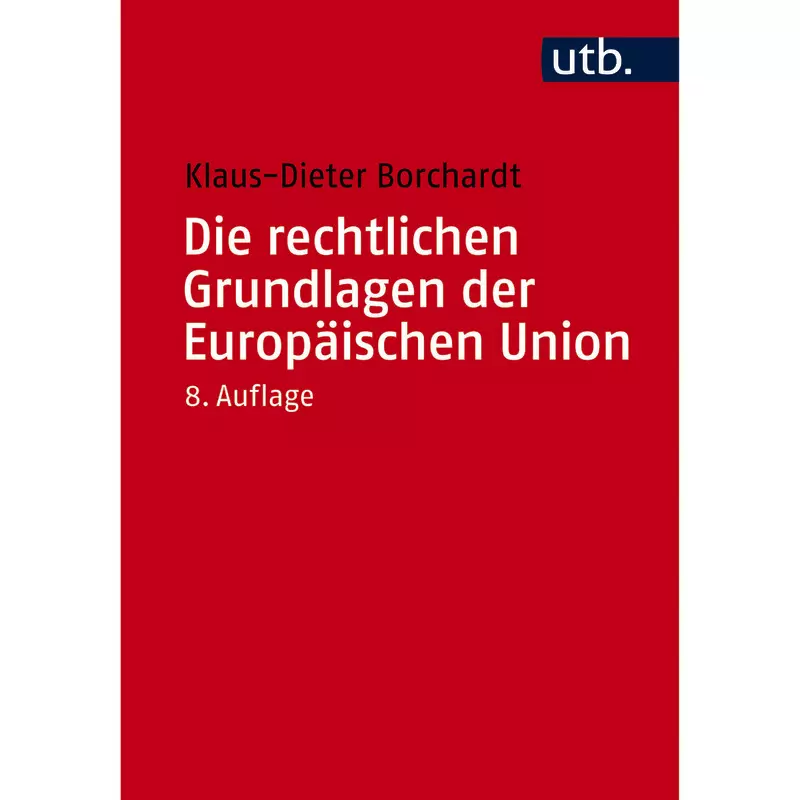 Die rechtlichen Grundlagen der Europäischen Union