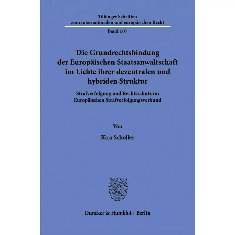 Die Grundrechtsbindung der Europäischen Staatsanwaltschaft im Lichte ihrer dezentralen und hybriden Struktur