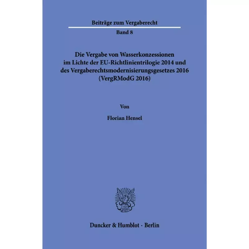 Die Vergabe von Wasserkonzessionen im Lichte der EU-Richtlinientrilogie 2014 und des Vergaberechtsmodernisierungsgesetzes 2016 (VergRModG 2016)