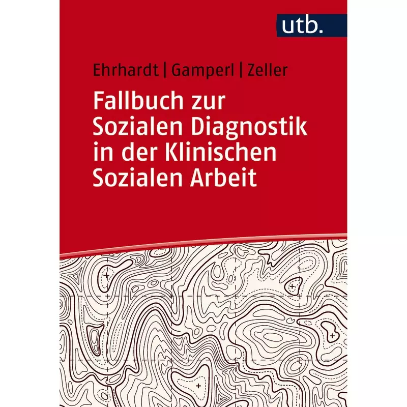 Fallbuch zur Sozialen Diagnostik in der Klinischen Sozialen Arbeit