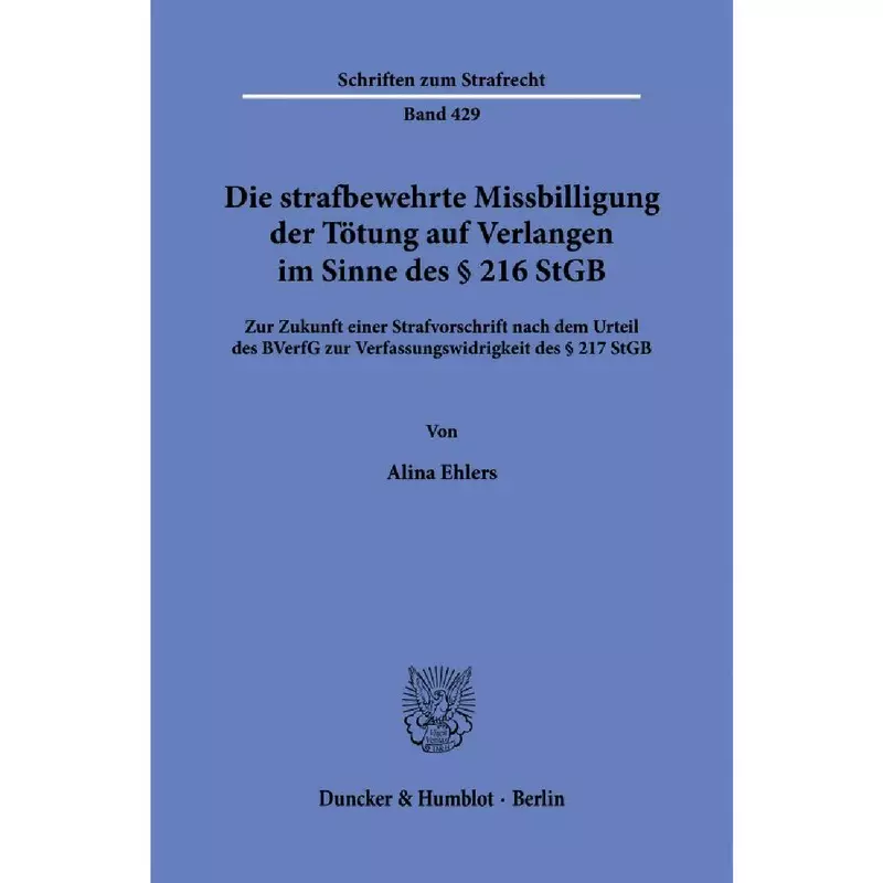 Die strafbewehrte Missbilligung der Tötung auf Verlangen im Sinne des § 216 StGB