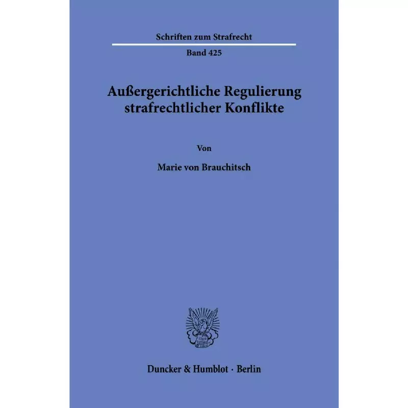Außergerichtliche Regulierung strafrechtlicher Konflikte