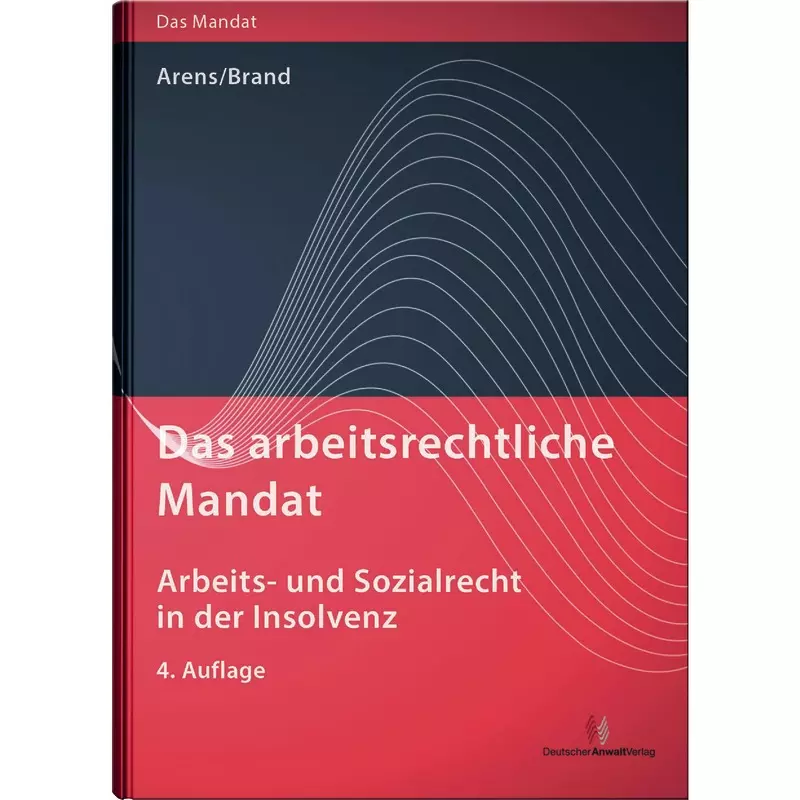 Das arbeitsrechtliche Mandat: Arbeits- und Sozialrecht in der Insolvenz