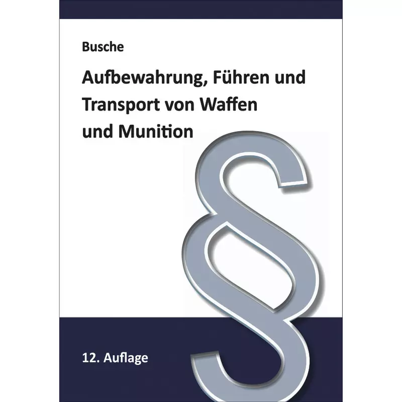 Aufbewahrung, Führen und Transport von Waffen und Munition