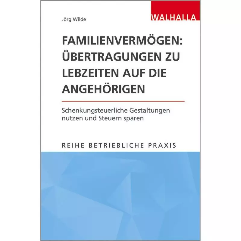 Familienvermögen: Übertragungen zu Lebzeiten auf die Angehörigen