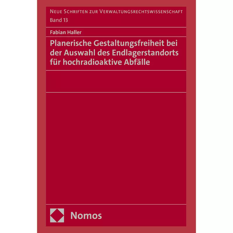 Planerische Gestaltungsfreiheit bei der Auswahl des Endlagerstandorts für hochradioaktive Abfälle