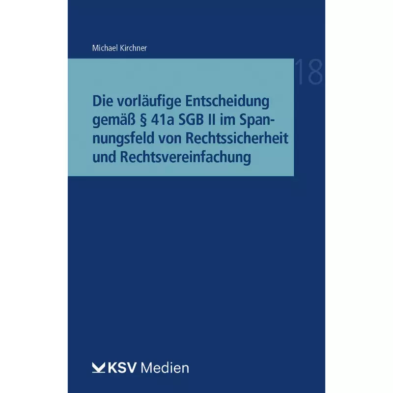 Die vorläufige Entscheidung gemäß § 41a SGB II im Spannungsfeld von Rechtssicherheit und Rechtsvereinfachung