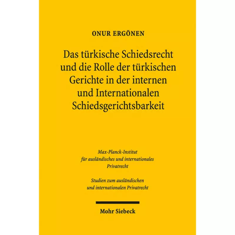 Das türkische Schiedsrecht und die Rolle der türkischen Gerichte in der internen und Internationalen Schiedsgerichtsbarkeit