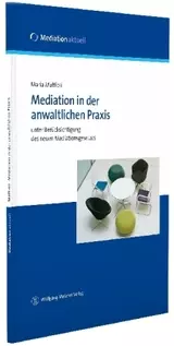 Mediation in der anwaltlichen Praxis