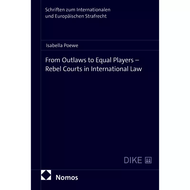 From Outlaws to Equal Players – Rebel Courts in International Law