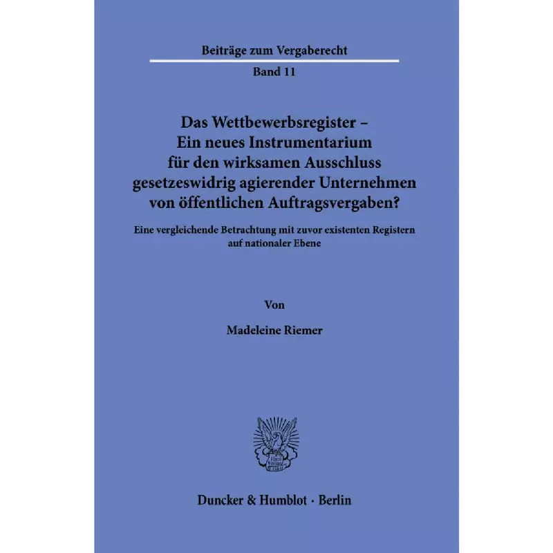 Das Wettbewerbsregister – Ein neues Instrumentarium für den wirksamen Ausschluss gesetzeswidrig agierender Unternehmen von öffentlichen Auftragsvergaben?