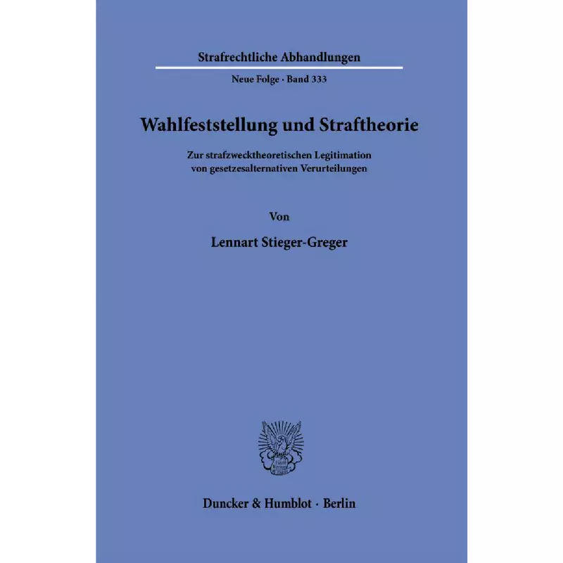 Wahlfeststellung und Straftheorie