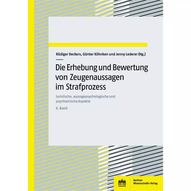 Die Erhebung und Bewertung von Zeugenaussagen im Strafprozess Band 6