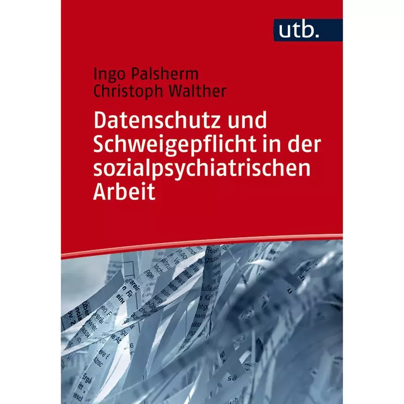 Datenschutz und Schweigepflicht in der sozialpsychiatrischen Arbeit