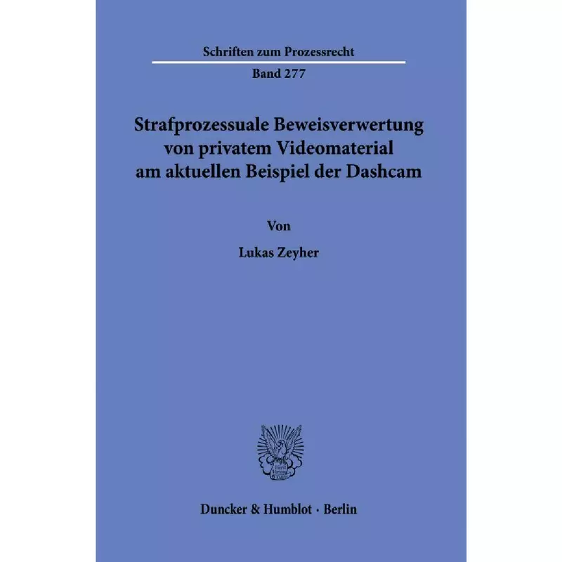Strafprozessuale Beweisverwertung von privatem Videomaterial am aktuellen Beispiel der Dashcam