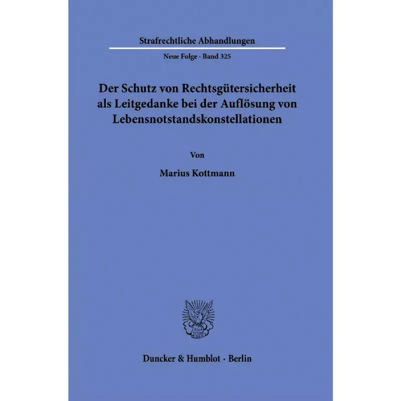 Der Schutz von Rechtsgütersicherheit als Leitgedanke bei der Auflösung von Lebensnotstandskonstellationen