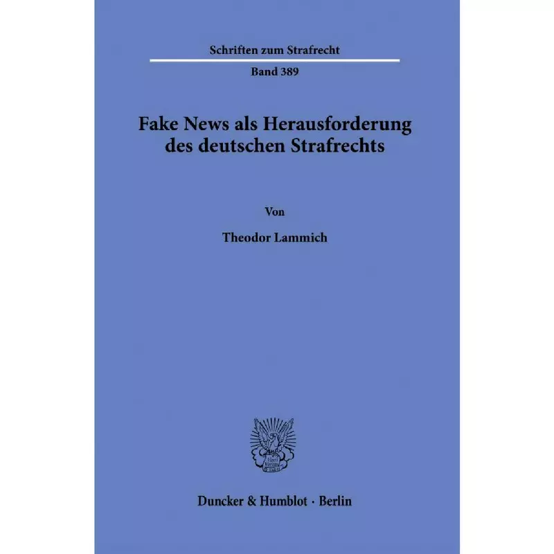 Fake News als Herausforderung des deutschen Strafrechts