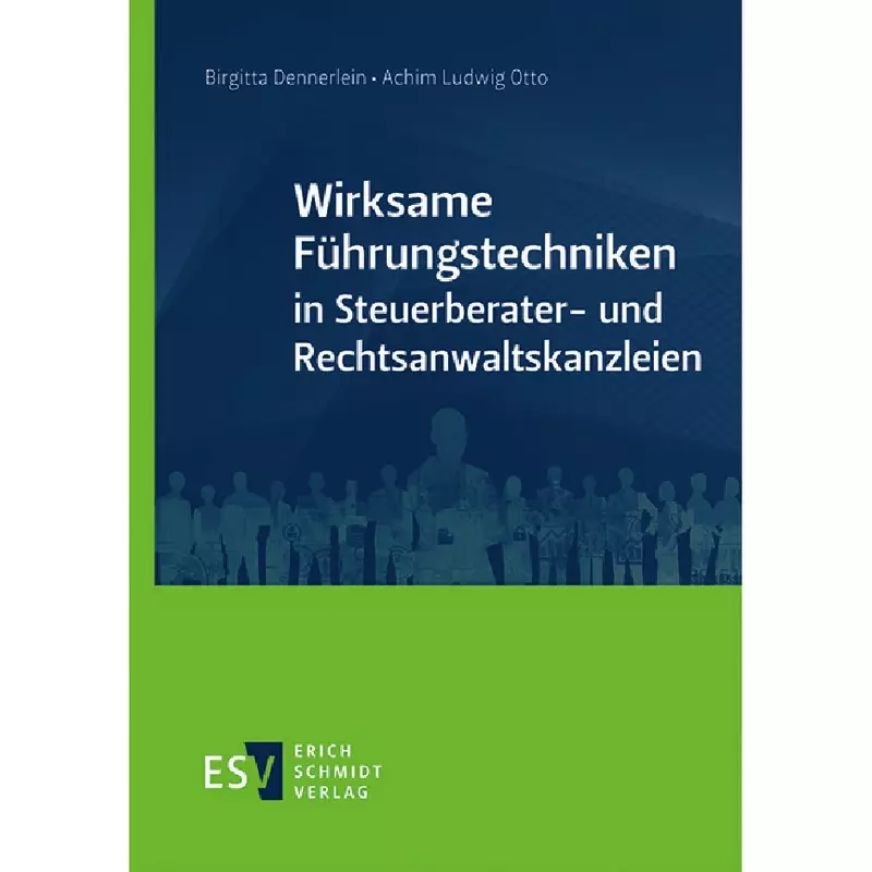 Wirksame Führungstechniken in Steuerberater- und Rechtsanwaltskanzleien