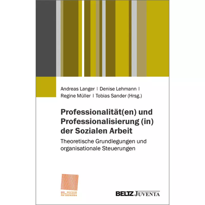 Professionalität(en) und Professionalisierung (in) der Sozialen Arbeit