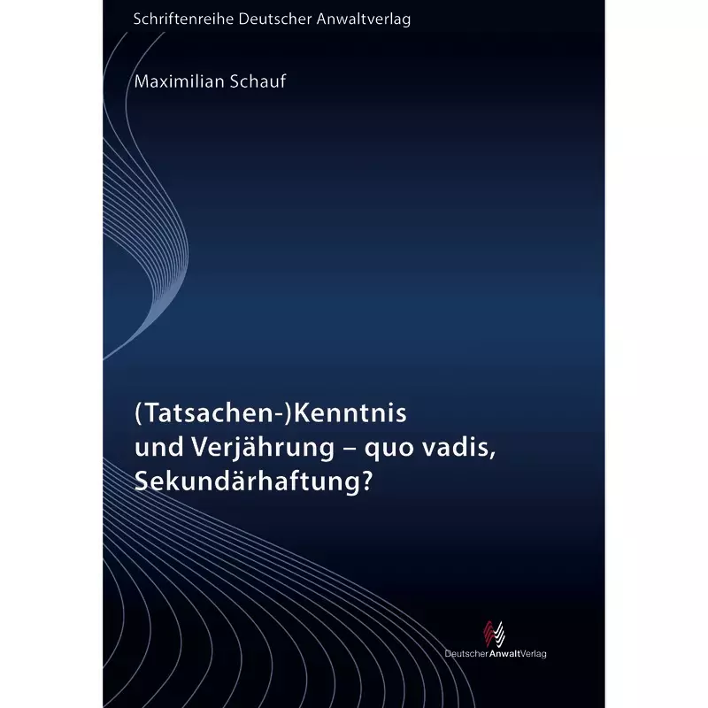 (Tatsachen-)Kenntnis und Verjährung - quo vadis, Sekundärhaftung?