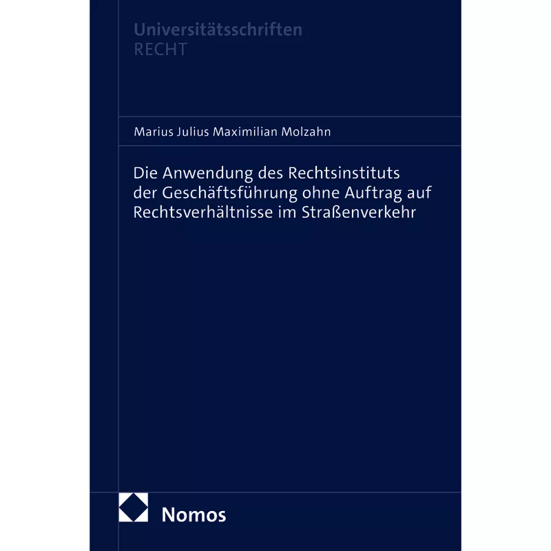 Die Anwendung des Rechtsinstituts der Geschäftsführung ohne Auftrag auf Rechtsverhältnisse im Straßenverkehr
