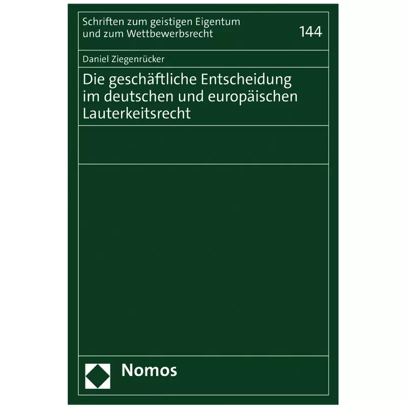 Die geschäftliche Entscheidung im deutschen und europäischen Lauterkeitsrecht