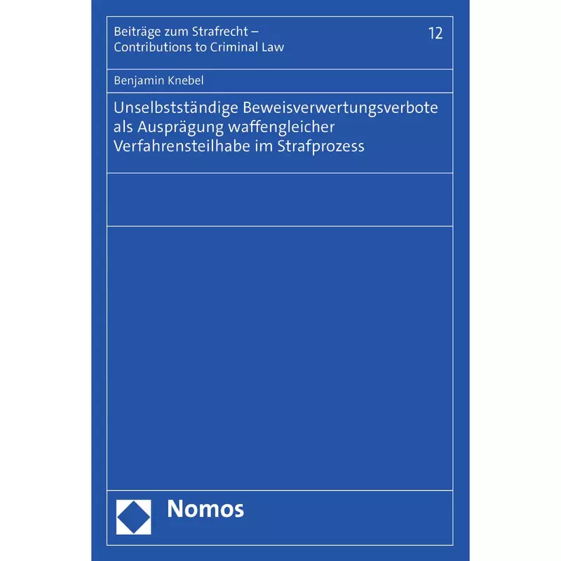Unselbstständige Beweisverwertungsverbote als Ausprägung waffengleicher Verfahrensteilhabe im Strafprozess