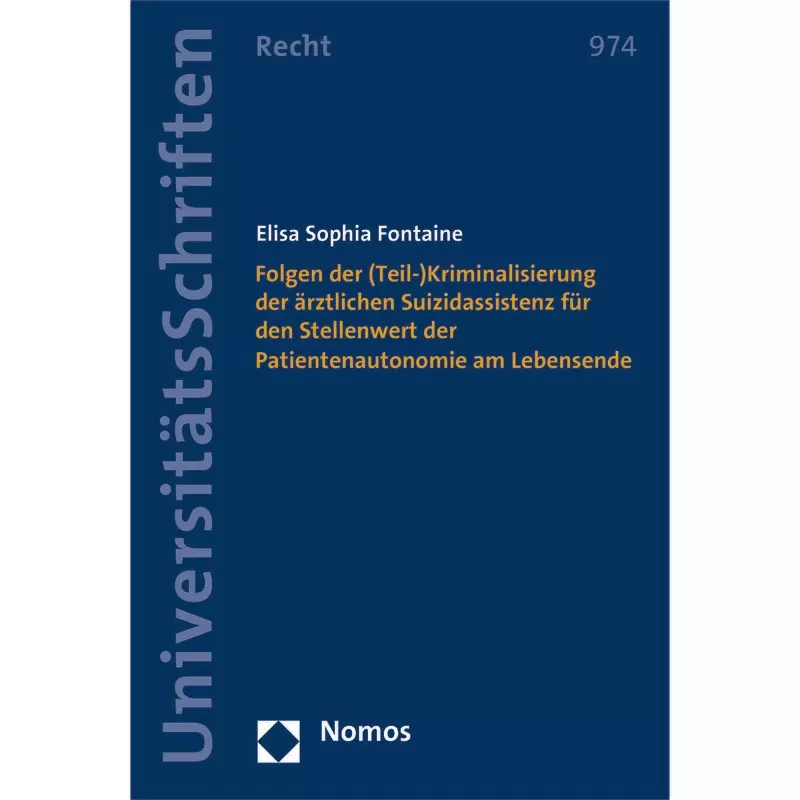Folgen der (Teil-)Kriminalisierung der ärztlichen Suizidassistenz für den Stellenwert der Patientenautonomie am Lebensende