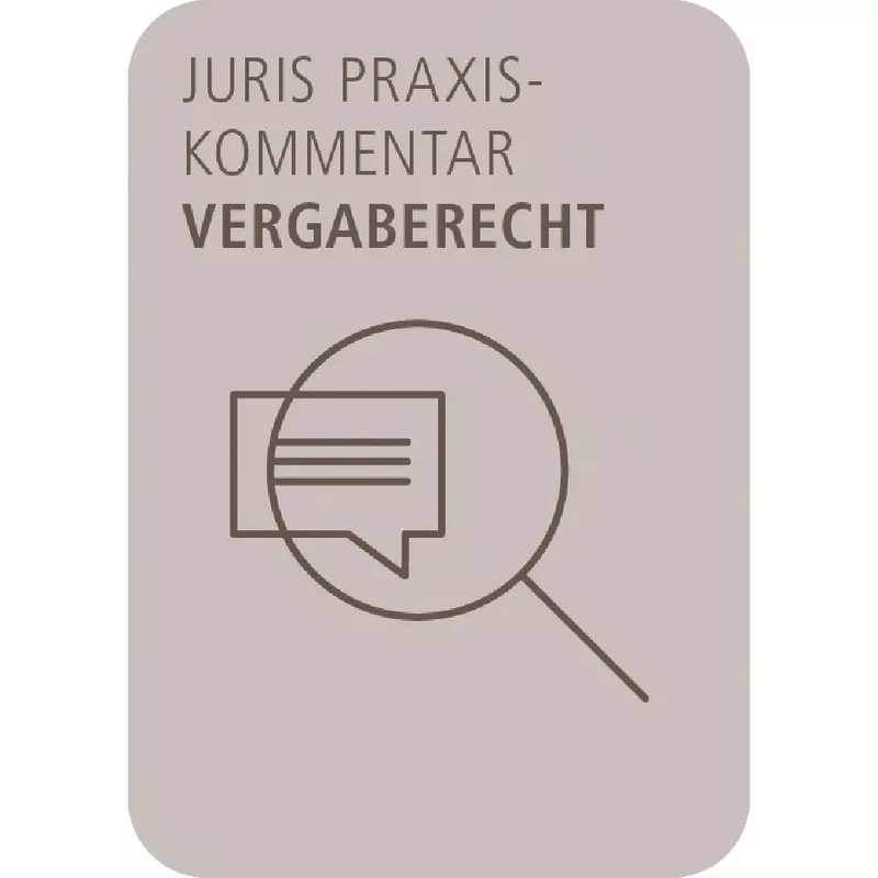 juris PraxisKommentar Vergaberecht GWB | VgV | SektVO | KonzVgV | VSVgV | VOB/A | VOL/A | UVgO - online