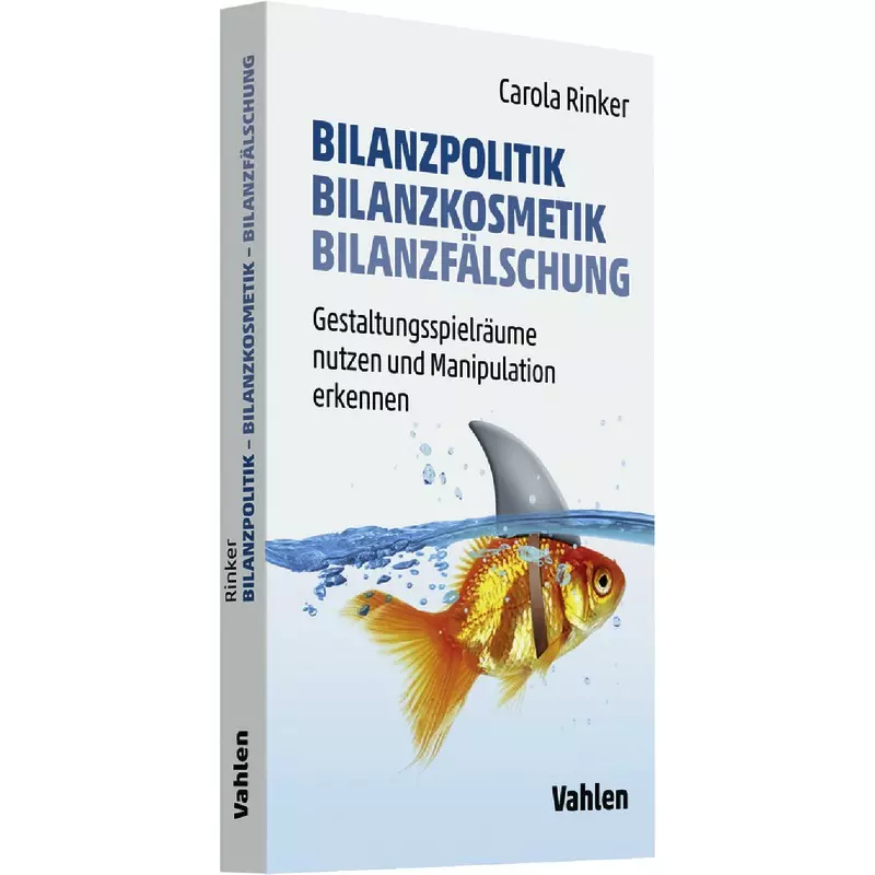 Bilanzpolitik - Bilanzkosmetik - Bilanzfälschung