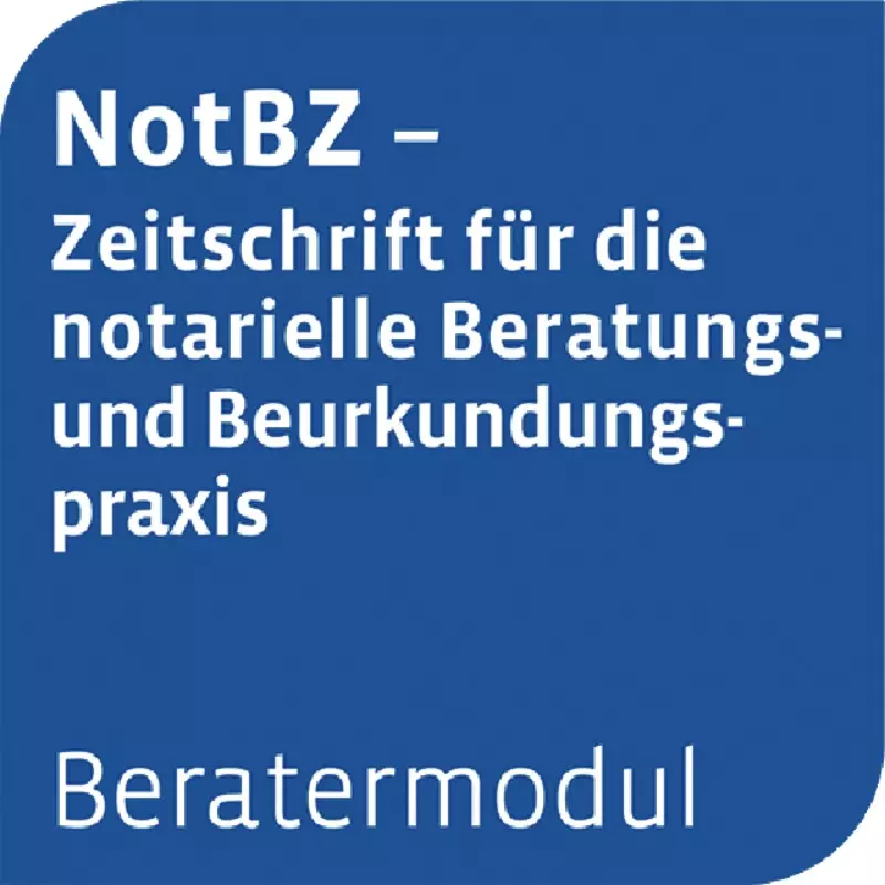 Otto Schmidt Beratermodul NotBZ – Notarielle Beratungs- und Beurkundungspraxis