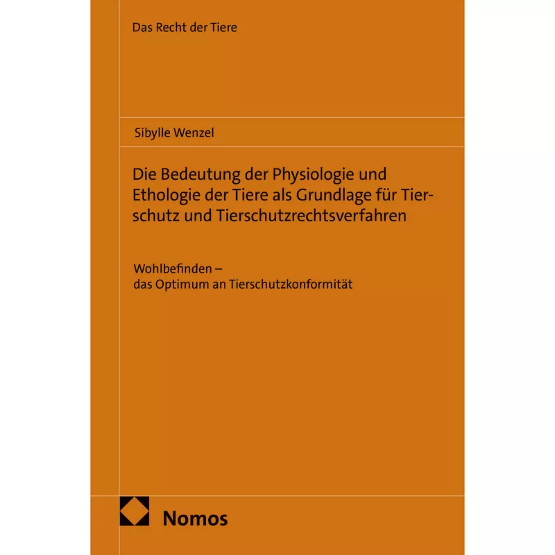 Die Bedeutung der Physiologie und Ethologie der Tiere als Grundlage für Tierschutz und Tierschutzrechtsverfahren