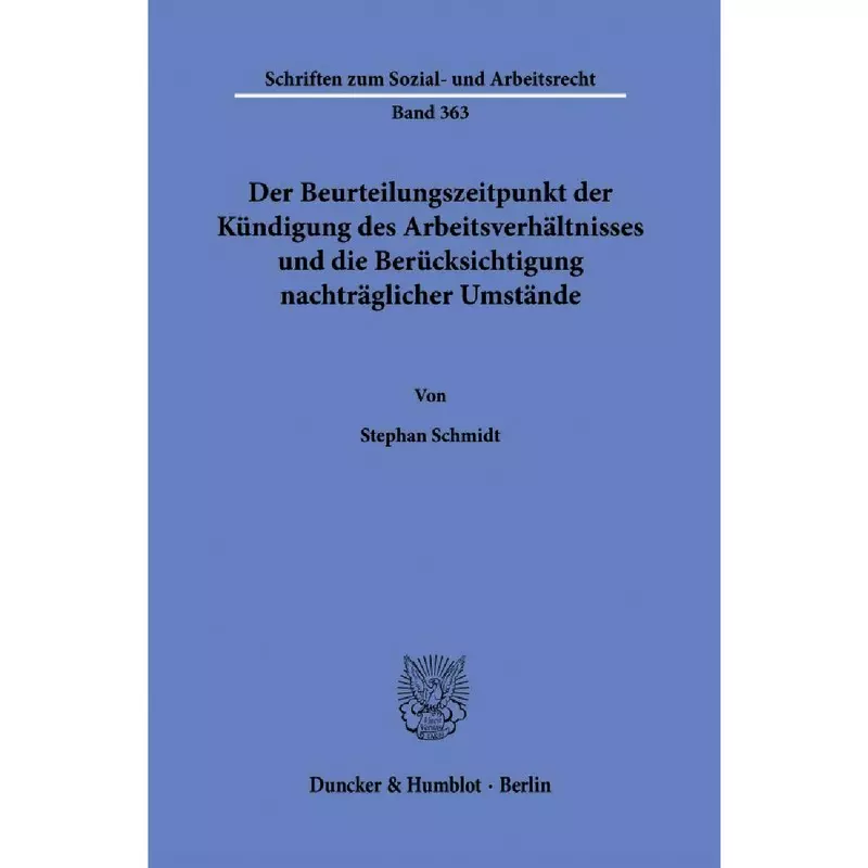 Der Beurteilungszeitpunkt der Kündigung des Arbeitsverhältnisses und die Berücksichtigung nachträglicher Umstände