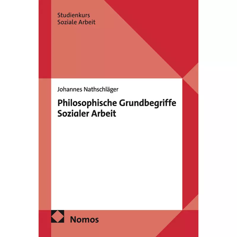 Philosophische Grundbegriffe Sozialer Arbeit